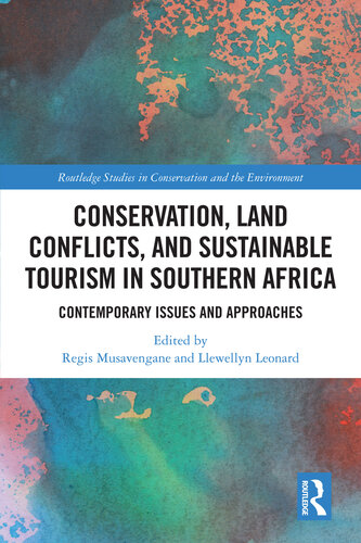 Conservation, Land Conflicts and Sustainable Tourism in Southern Africa: Contemporary Issues and Approaches (Routledge Studies in Conservation and the Environment) (PDF/EPUB Version)