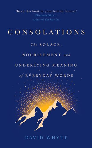 Consolations: The Solace, Nourishment and Underlying Meaning of Everyday Words (PDF/EPUB Version)