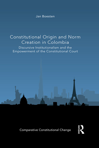Constitutional Origin and Norm Creation in Colombia: Discursive Institutionalism and the Empowerment of the Constitutional Court (PDF/EPUB Version)