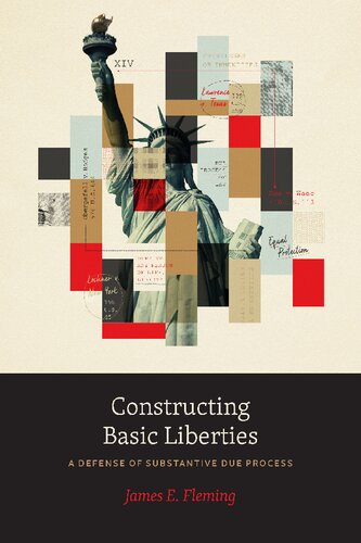 Constructing Basic Liberties: A Defense of Substantive Due Process (PDF/EPUB Version)