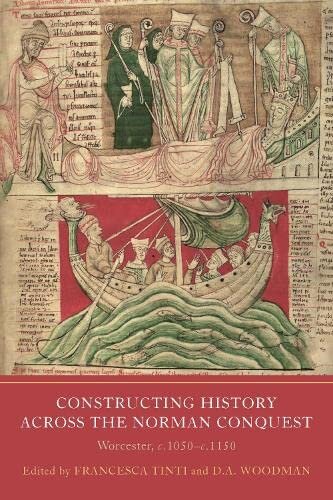 Constructing History across the Norman Conquest: Worcester, c.1050--c.1150 (Writing History in the Middle Ages, 9) (PDF/EPUB Version)