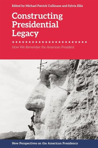 Constructing Presidential Legacy: How We Remember the American President (PDF/EPUB Version)