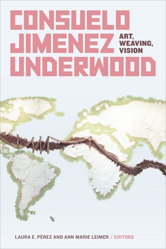 Consuelo Jimenez Underwood: Art, Weaving, Vision (PDF/EPUB Version)