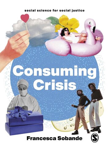 Consuming Crisis (Social Science for Social Justice) (PDF/EPUB Version)