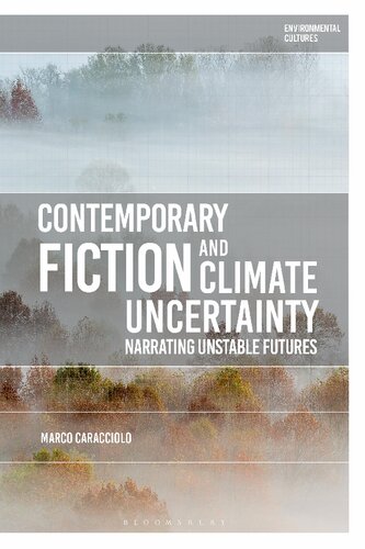 Contemporary Fiction and Climate Uncertainty: Narrating Unstable Futures (PDF/EPUB Version)