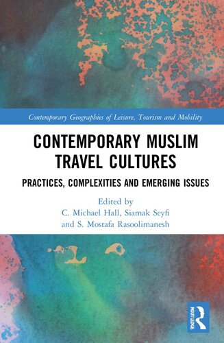 Contemporary Muslim Travel Cultures (Contemporary Geographies of Leisure, Tourism and Mobility) (PDF/EPUB Version)
