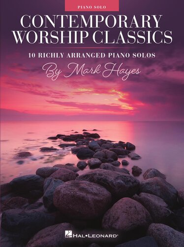 Contemporary Worship Classics: 10 Richly-Arranged Piano Solos by Mark Hayes (PDF/EPUB Version)