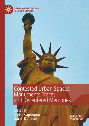 Contested Urban Spaces: Monuments, Traces, and Decentered Memories (Palgrave Macmillan Memory Studies) (PDF/EPUB Version)