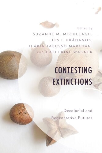 Contesting Extinctions: Decolonial and Regenerative Futures (PDF/EPUB Version)