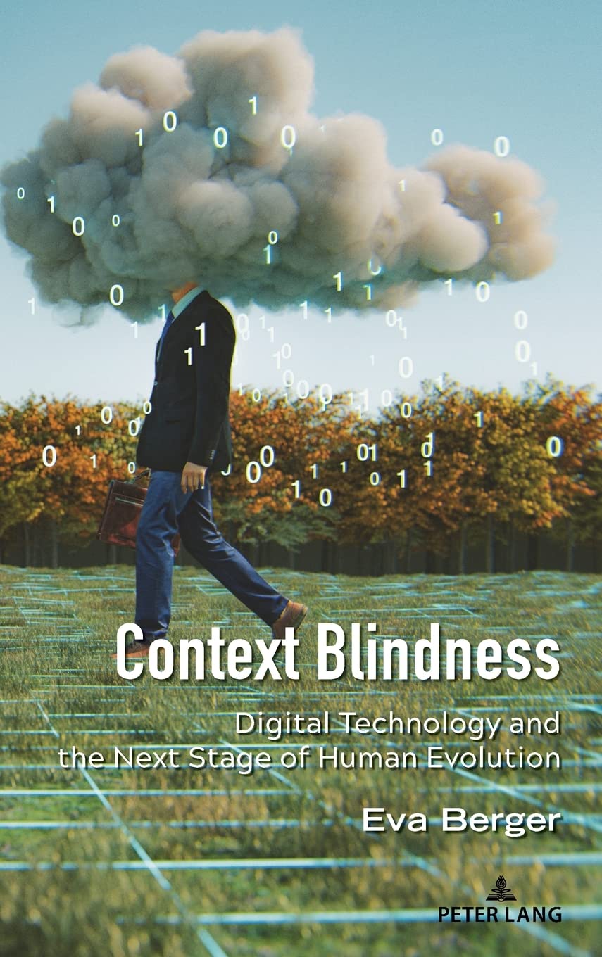 Context Blindness: Digital Technology and the Next Stage of Human Evolution (PDF/EPUB Version)