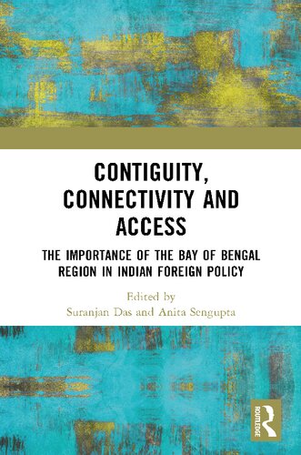 Contiguity, Connectivity and Access: The Importance of the Bay of Bengal Region in Indian Foreign Policy (PDF/EPUB Version)