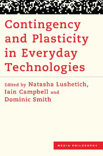 Contingency and Plasticity in Everyday Technologies (Media Philosophy) (PDF/EPUB Version)