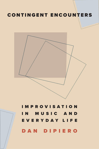 Contingent Encounters : Improvisation in Music and Everyday Life (PDF/EPUB Version)