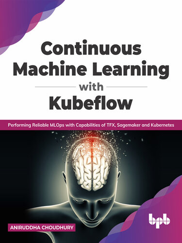 Continuous Machine Learning with Kubeflow (PDF/EPUB Version)