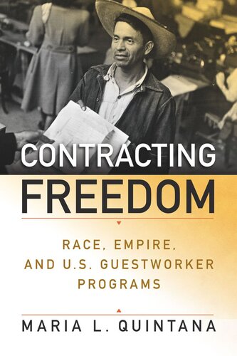Contracting Freedom: Race, Empire, and U.S. Guestworker Programs (PDF/EPUB Version)
