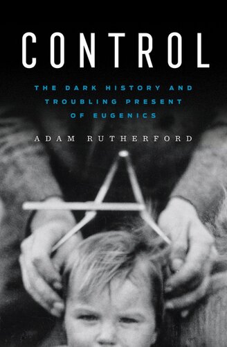 Control - The Dark History and Troubling Present of Eugenics (PDF/EPUB Version)