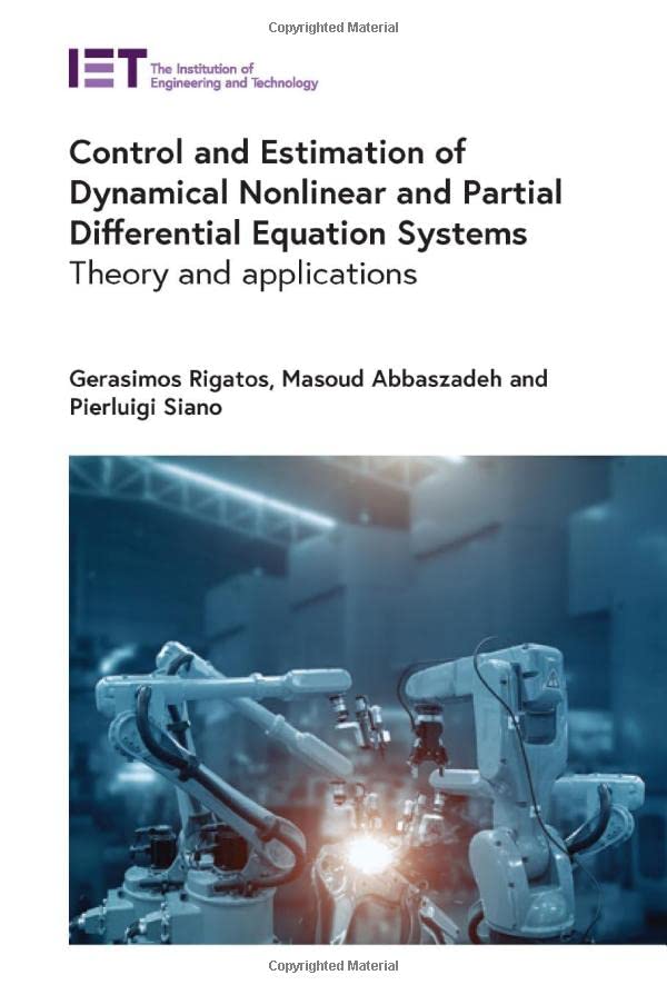 Control and Estimation of Dynamical Nonlinear and Partial Differential Equation Systems: Theory and applications (PDF/EPUB Version)