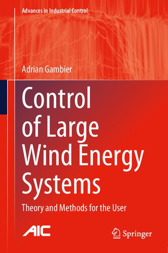 Control of Large Wind Energy Systems: Theory and Methods for the User (Advances in Industrial Control) (PDF/EPUB Version)