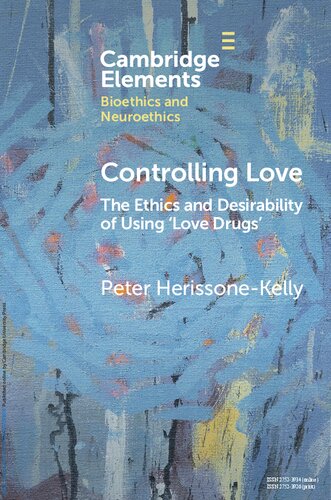 Controlling Love: The Ethics and Desirability of Using 'Love Drugs' (PDF/EPUB Version)