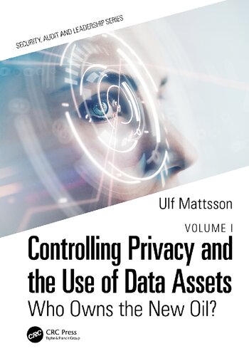 Controlling Privacy and the Use of Data Assets - Volume 1: Who Owns the New Oil? (PDF/EPUB Version)