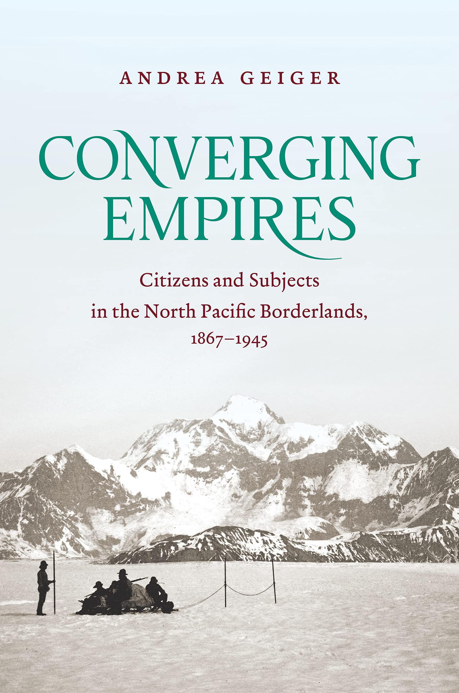 Converging Empires: Citizens and Subjects in the North Pacific Borderlands, 1867–1945 (PDF/EPUB Version)