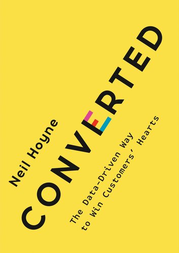 Converted : The Data-Driven Way to Win Customers' Hearts (PDF/EPUB Version)