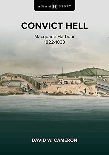 Convict Hell: Macquarie Harbour 1822-1833 (PDF/EPUB Version)