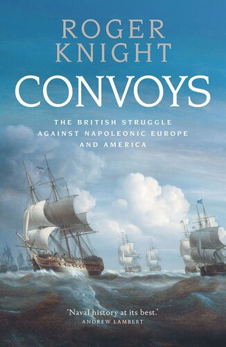 Convoys: The British Struggle Against Napoleonic Europe and America (PDF/EPUB Version)