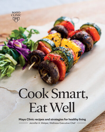 Cook Smart, Eat Well: Mayo Clinic recipes and strategies for healthy living (PDF/EPUB Version)