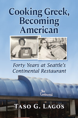 Cooking Greek, Becoming American: Forty Years at Seattle's Continental Restaurant (PDF/EPUB Version)