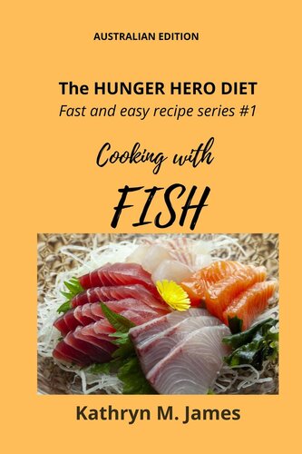 Cooking with FISH (The Hunger Hero Diet) series #1: Cooking with FISH (PDF/EPUB Version)