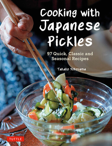 Cooking with Japanese Pickles: 97 Quick, Classic and Seasonal Recipes (PDF/EPUB Version)