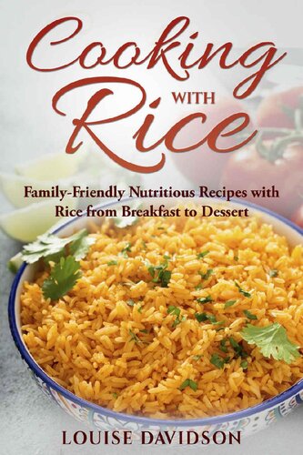 Cooking with Rice: Family-Friendly Nutritious Recipes with Rice from Breakfast to Dessert (PDF/EPUB Version)