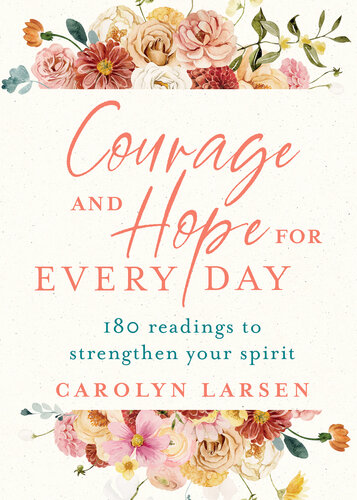 Courage and Hope for Every Day: 180 Readings to Strengthen Your Spirit (PDF/EPUB Version)