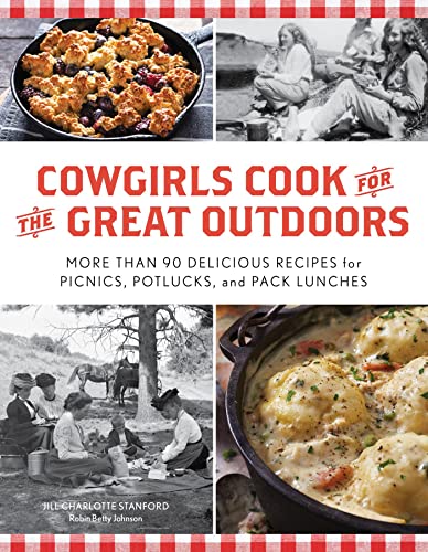 Cowgirls Cook for the Great Outdoors: More than 90 Delicious Recipes for Picnics, Potlucks, and Pack Lunches (PDF/EPUB Version)