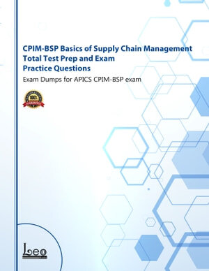 CPIM-BSP Basics of Supply Chain Management Total Test Prep and Exam Practice Questions: Exam Dumps for APICS CPIM-BSP exam (PDF/EPUB Version)