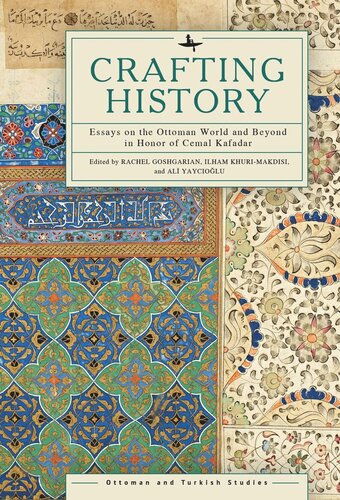 Crafting History: Essays on the Ottoman World and Beyond in Honor of Cemal Kafadar (PDF/EPUB Version)