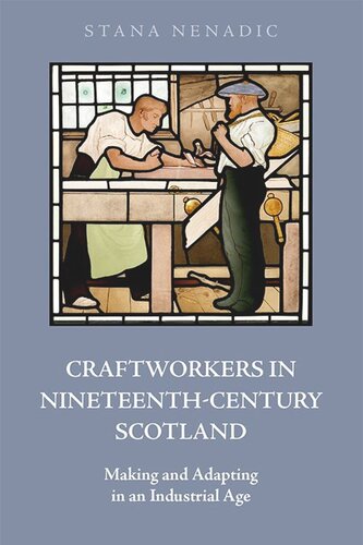 Craftworkers in Nineteenth Century Scotland: Making and Adapting in an Industrial Age (PDF/EPUB Version)