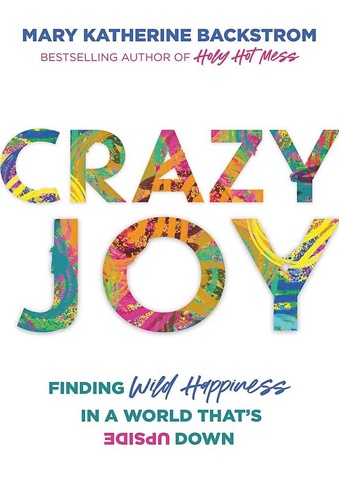 Crazy Joy: Finding Wild Happiness in a World That's Upside Down (PDF/EPUB Version)