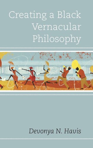 Creating a Black Vernacular Philosophy (Philosophy of Race) (PDF/EPUB Version)