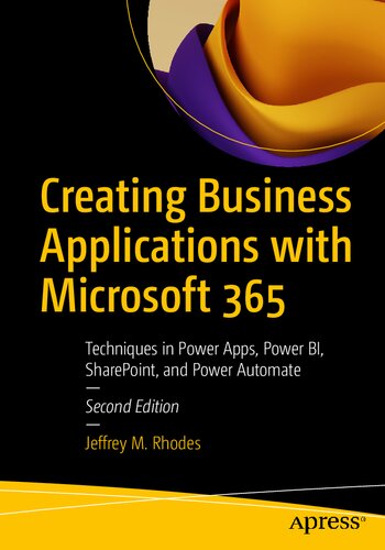 Creating Business Applications with Microsoft 365: Techniques in Power Apps, Power BI, SharePoint, and Power Automate (PDF/EPUB Version)
