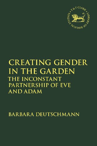 Creating Gender in the Garden: The Inconstant Partnership of Eve and Adam (PDF/EPUB Version)