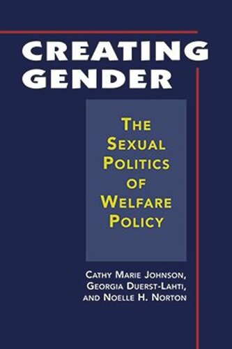 Creating Gender: The Sexual Politics of Welfare Policy (PDF/EPUB Version)