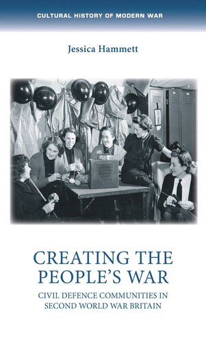 Creating the people’s war: Civil defence communities in Second World War Britain (PDF/EPUB Version)