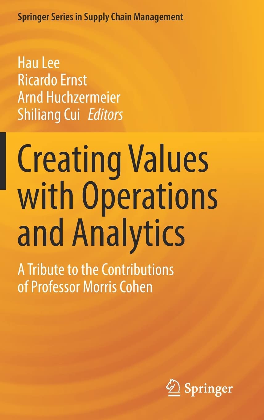 Creating Values with Operations and Analytics: A Tribute to the Contributions of Professor Morris Cohen (PDF/EPUB Version)