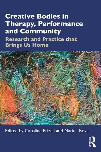 Creative Bodies in Therapy, Performance and Community: Research and Practice that Brings us Home (PDF/EPUB Version)