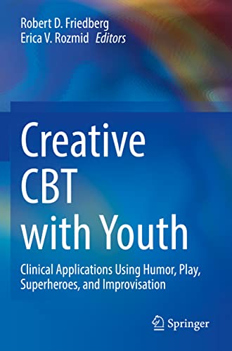 Creative CBT with Youth: Clinical Applications Using Humor, Play, Superheroes, and Improvisation (PDF/EPUB Version)