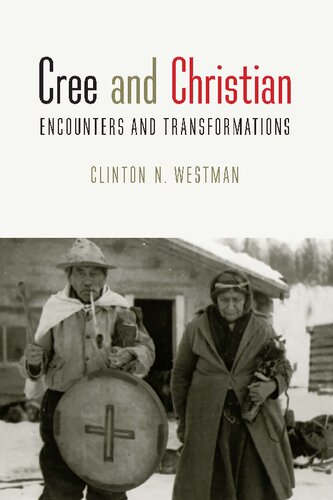 Cree and Christian: Encounters and Transformations (PDF/EPUB Version)