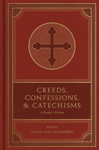 Creeds, Confessions, and Catechisms: A Reader's Edition (PDF/EPUB Version)
