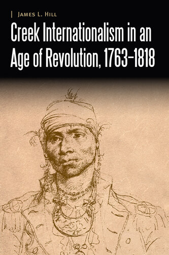 Creek Internationalism in an Age of Revolution, 1763–1818 (PDF/EPUB Version)